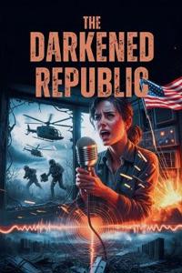 The Darkened Republic - Post Apocalyptic EMP Thriller