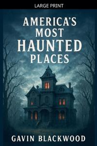 America's Most Haunted Places