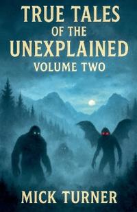 True Tales Of The Unexplained Volume Two