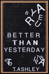 Better Than Yesterday
