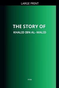 The Story of Khalid ibn al-Walid