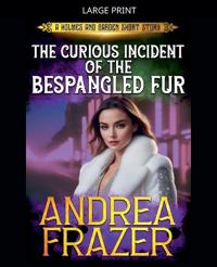 Bokomslag för "The Curious Incident of the Bespangled Fur"