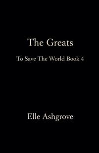 The Greats- To Save The World Book 4