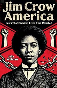 Jim Crow America Laws That Divided, Lives That Resisted