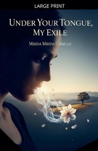 Under your tongue, my exile