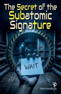 The Secret of the Subatomic Signature