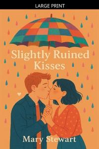 Slightly Ruined Kisses
