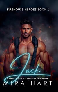 Jack - A Firehouse Heroes Book 2