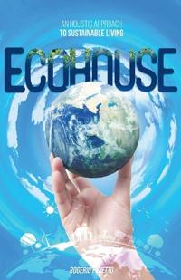 Ecohouse - An Holistic Approach to Sustainable Living