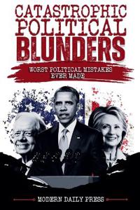 Catastrophic Political Blunders