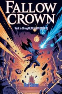 Fallow Crown - Weak to Strong OP MC LitRPG (BOOK 2)