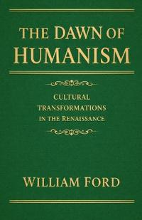 The Dawn of Humanism