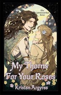 Argyres, K: My Thorns For Your Roses