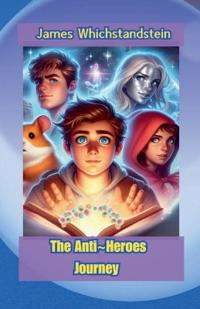 The Anti Heroes Journey