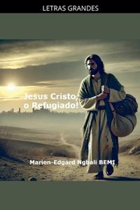 Jesus Cristo, o Refugiado!