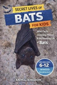 Secret Lives of Bats for Kids