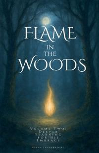 Flame in the Woods Volume Two