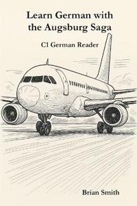 Learn German with the Augsburg Saga - C1 German Reader