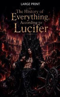 The History of Everything, According to Lucifer