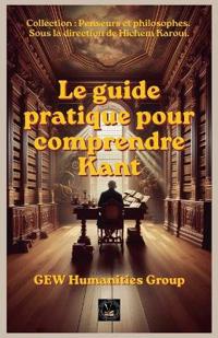 Le guide pratique pour comprendre Kant