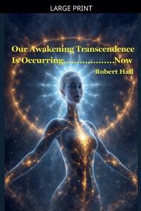 Our Awakening Transcendence Is Occurring Now
