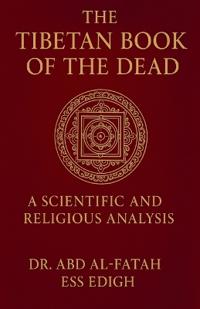 The Tibtain Book Of dead a scientific and religious analysis