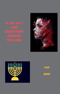 In the Holy Land, Everything Remains the Same