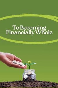 To Becoming Financially Whole