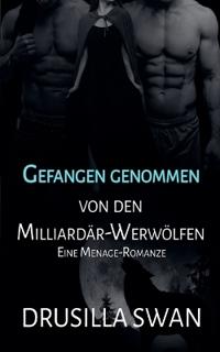 Gefangen genommen von den Milliardär-Werwölfen