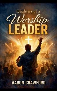 Qualities of a Worship Leader
