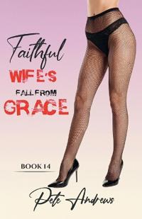 Faithful Wife's Fall From Grace - Book 14