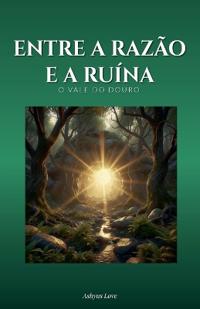 Entre a Razão E a Ruína