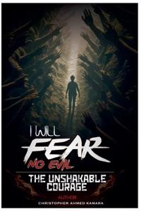 I Will Fear No Evil The Unshakable Courage