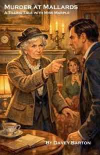Murder at Mallards, A Tilling Tale with Miss Marple