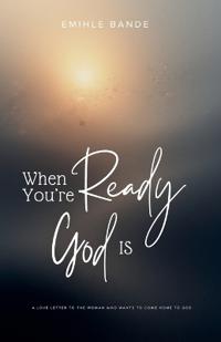 When You're Ready, God is