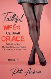 Faithful Wife's Fall From Grace Book 15