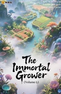 The Immortal Grower (Volume 6)