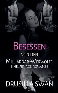 Besessen von den Milliardär-Werwölfen
