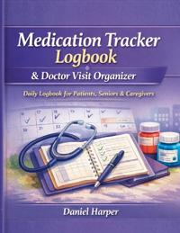 Medication Tracker Logbook & Doctor Visit Organizer