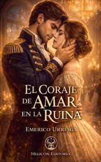 El Coraje de Amar en la Ruina