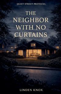 The Neighbor With No Curtains