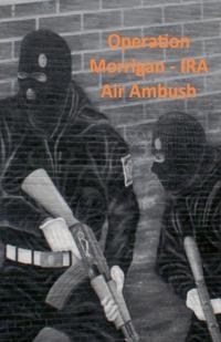 Operation Morrigan - IRA air ambush