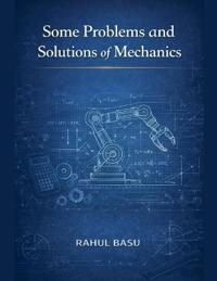 Some Problems and Solutions of Mechanics