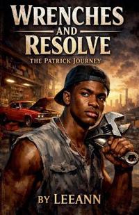Bokomslag for "Wrenches and Resolve The Patrick Journey"