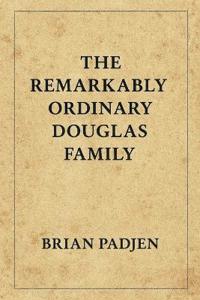 The Remarkably Ordinary Douglas Family
