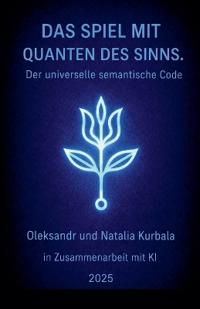 Spiel Mit Sinnquanten. Der Universelle Semantische Code