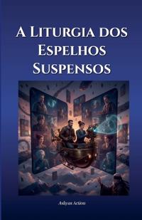 Bokomslag for "A Liturgia dos Espelhos Suspensos"