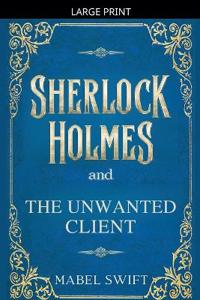 Sherlock Holmes and The Unwanted Client