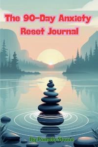 The 90-Day Anxiety Reset Journal