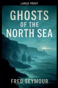 Ghosts Of The North Sea